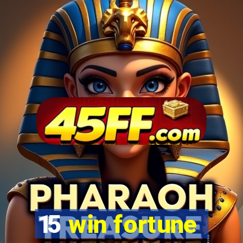15 win fortune